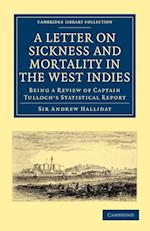A Letter to the Right Honourable, the Secretary at War, on Sickness and Mortality in the West Indies