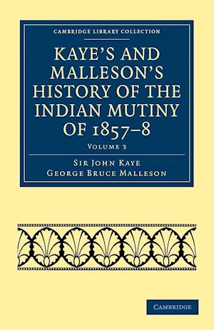 Kaye's and Malleson's History of the Indian Mutiny of 1857-8