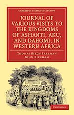 Journal of Various Visits to the Kingdoms of Ashanti, Aku, and Dahomi, in Western Africa