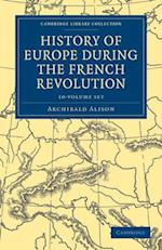 History of Europe during the French Revolution 10 Volume Paperback Set