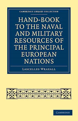 Hand-book to the Naval and Military Resources of the Principal European Nations