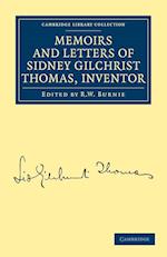 Memoirs and Letters of Sidney Gilchrist Thomas, Inventor