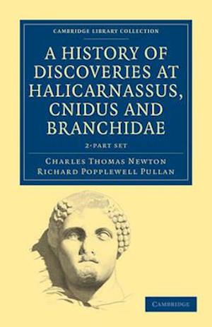 A History of Discoveries at Halicarnassus, Cnidus and Branchidae 2 Volume Set