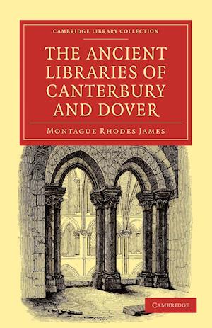 The Ancient Libraries of Canterbury and Dover