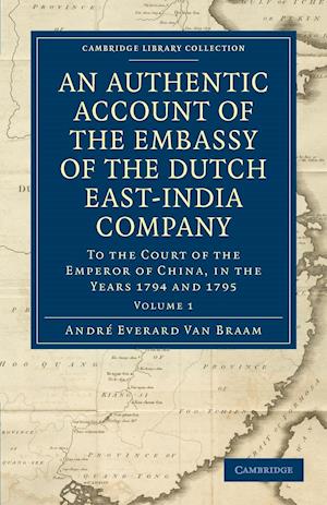 An Authentic Account of the Embassy of the Dutch East-India Company, to the Court of the Emperor of China, in the Years 1794 and 1795