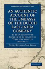 An Authentic Account of the Embassy of the Dutch East-India Company, to the Court of the Emperor of China, in the Years 1794 and 1795 2 Volume Set