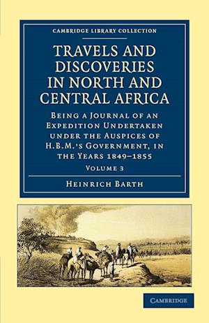 Travels and Discoveries in North and Central Africa