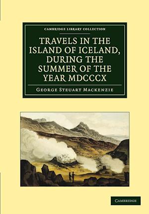 Travels in the Island of Iceland, during the Summer of the Year 1810