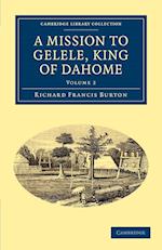 A Mission to Gelele, King of Dahome