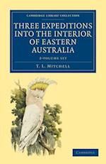Three Expeditions into the Interior of Eastern Australia 2 Volume Set
