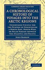 A Chronological History of Voyages into the Arctic Regions