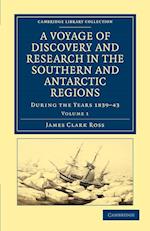 A Voyage of Discovery and Research in the Southern and Antarctic Regions, during the Years 1839–43