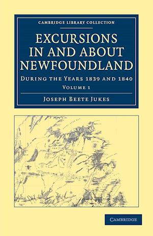 Excursions in and about Newfoundland, during the Years 1839 and 1840