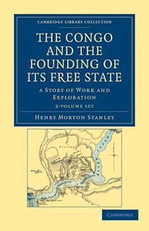The Congo and the Founding of its Free State 2 Volume Set