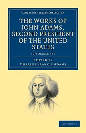 The Works of John Adams, Second President of the United States 10 Volume Set