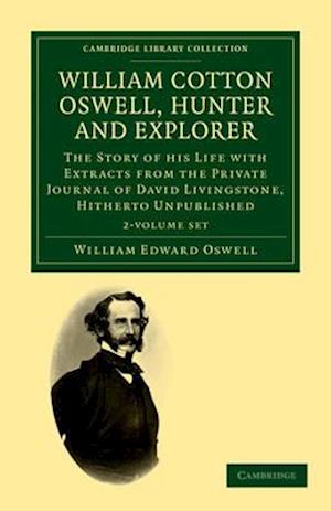 William Cotton Oswell, Hunter and Explorer 2 Volume Set