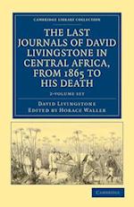 The Last Journals of David Livingstone in Central Africa, from 1865 to his Death 2 Volume Set