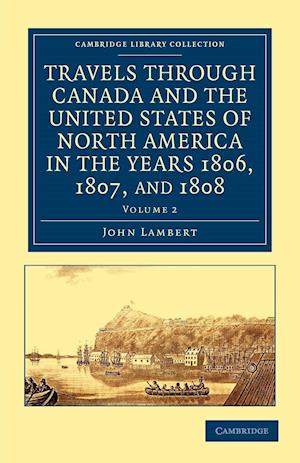 Travels through Canada and the United States of North America in the Years 1806, 1807, and 1808