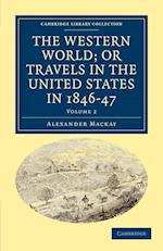 The Western World; or, Travels in the United States in 1846–47