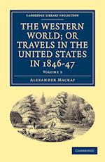 The Western World; or, Travels in the United States in 1846–47