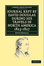 Journal Kept by David Douglas during his Travels in North America 1823-1827