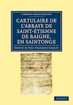 Cartulaire de l'Abbaye de Saint-Étienne de Baigne, en Saintonge