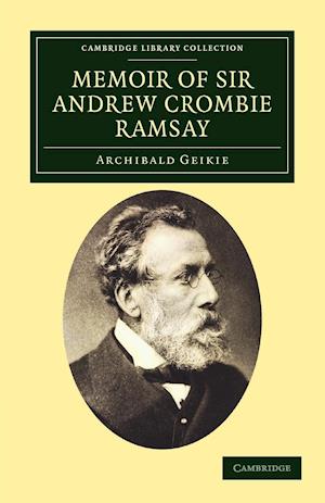 Memoir of Sir Andrew Crombie Ramsay