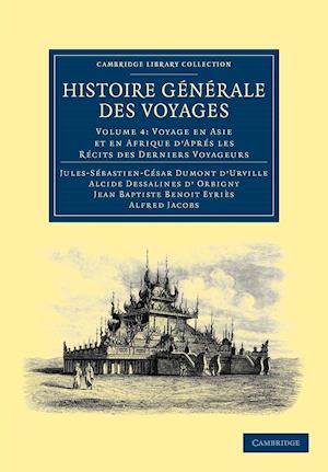 Histoire générale des voyages par Dumont D'Urville, D'Orbigny, Eyriès et A. Jacobs