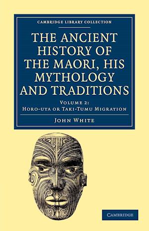 The Ancient History of the Maori, his Mythology and Traditions