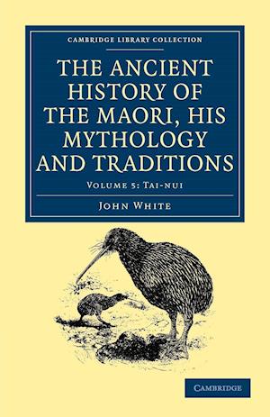 The Ancient History of the Maori, his Mythology and Traditions