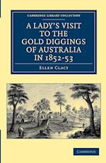 A Lady's Visit to the Gold Diggings of Australia in 1852-53