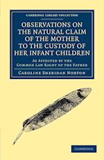 Observations on the Natural Claim of the Mother to the Custody of Her Infant Children