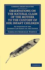 Observations on the Natural Claim of the Mother to the Custody of her Infant Children