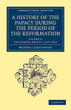 A History of the Papacy during the Period of the Reformation