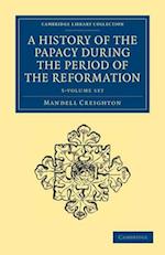 A History of the Papacy during the Period of the Reformation 5 Volume Set