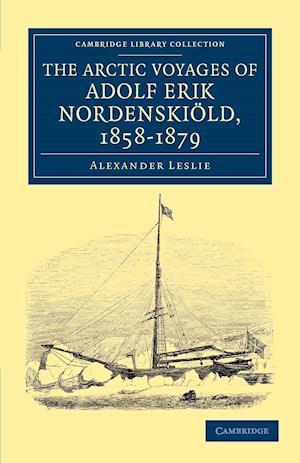 The Arctic Voyages of Adolf Erik Nordenskiöld, 1858–1879