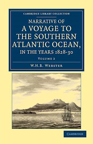 Narrative of a Voyage to the Southern Atlantic Ocean, in the Years 1828, 29, 30, Performed in Hm Sloop Chanticleer