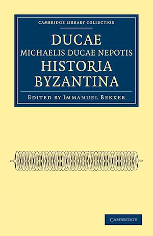 Ducae Michaelis Ducae nepotis historia Byzantina