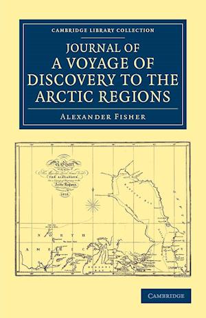Journal of a Voyage of Discovery to the Arctic Regions, Performed 1818, in His Majesty's Ship Alexander, Wm. Edw. Parry, Esq. Lieut. and Commander