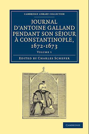 Journal d'Antoine Galland pendant son séjour à Constantinople, 1672–1673