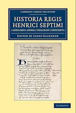 Historia Regis Henrici Septimi, a Bernardo Andrea Tholosate Conscripta