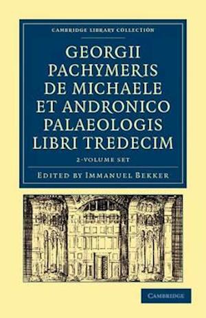 Georgii Pachymeris de Michaele et Andronico Palaeologis libri tredecim 2 Volume Set