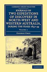 Journals of Two Expeditions of Discovery in North-West and Western Australia, during the Years 1837, 38, and 39
