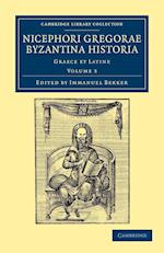 Nicephori gregorae Byzantina historia