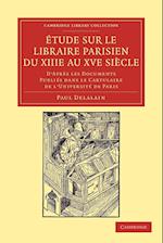 Étude sur le libraire Parisien du XIIIe au XVe siècle