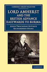 Lord Amherst and the British Advance Eastwards to Burma