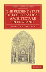 The Present State of Ecclesiastical Architecture in England