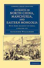 Journeys in North China, Manchuria, and Eastern Mongolia 2 Volume Set