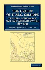 The Cruise of HMS Calliope in China, Australian and East African Waters, 1887-1890