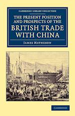 The Present Position and Prospects of the British Trade with China